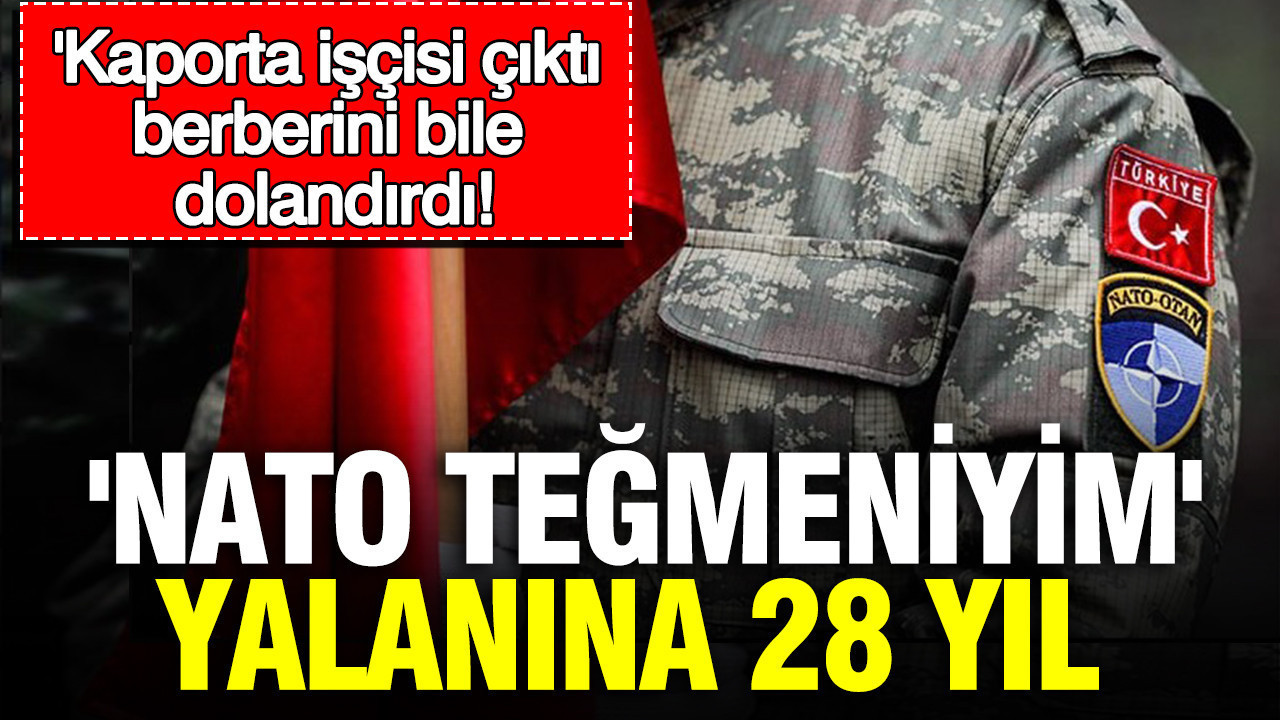 ‘NATO teğmeniyim’ yalanına 28 yıl: Kaporta işçisi çıktı, berberini bile dolandırdı Img
